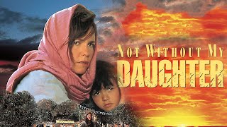 Not Without My Daughter (1991) Movie || Sally Field, Alfred Molina, Sheila R || Fact And Review