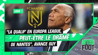 Ligue 1 : "Le drame de Nantes, c’est peut-être la qualification en Europa League", avance Guy