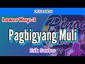 Pagbigyang Muli by Erik Santos (Karaoke : Lower Key : -3)