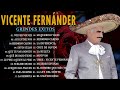 VICENTE FERNANDEZ VICENTE FERNANDEZ SUS MEJORES EXITOS 25 GRANDES EXITOS