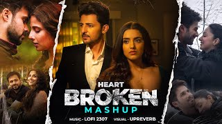 Heart Broken Mashup -2023 | Lo-fi 2307 | Arijit Singh , Darshan Raval | Latest Sad Mashup 2023