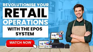 Revolutionise Your Retail Operations with the EPOS System