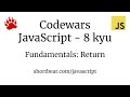 Codewars - Javascript - Fundamentals: Return