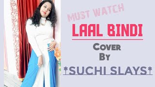 LAAL BINDI - AKULL | DANCE COVER BY - |SUCHI SLAYS| - latest dance 2020