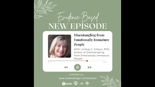 Evidence-Based S4E1: Disentangling from Emotionally Immature People with Lindsay C. Gibson, PsyD