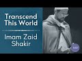 Transcend This World - by Imam Zaid Shakir