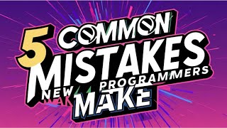 5 Common MISTAKES New Programmers Make (And How to Avoid Them) #coding #programming #programmer