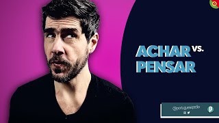 Portuguese Verbs → Pensar vs. Achar