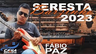 FABIO PAZ - SERESTA BARZINHO 2023 - SERESTA DAS ANTIGAS - O MELHOR DA SERESTA