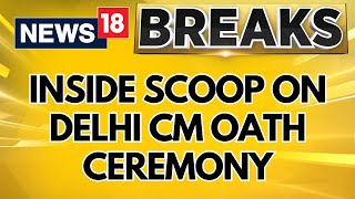 Amid Suspense Over New Delhi Chief Minister, News18 Accesses Oath Taking Ceremony Details | BJP