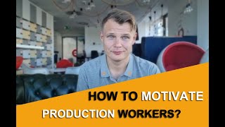 How to motivate production employees in a small manufacturing company