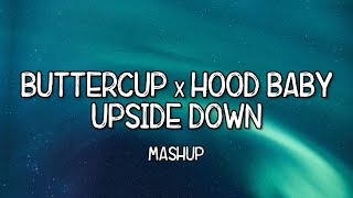 Buttercup x Hood Baby x Upside Down Mashup (Full Music Lyrics)  Tiktok Song 🎵 Down South Hood Baby 🎵