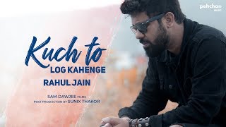 Kuch To Log Kahenge | Rahul Jain | Unplugged Cover | Kishore Kumar