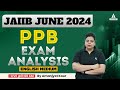 JAIIB PPB Exam Analysis 2024 | JAIIB PPB Exam Review | English Medium | JAIIB Exam Analysis 2024