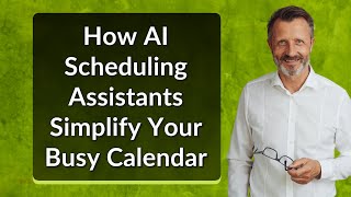 How AI Scheduling Assistants Simplify Your Busy Calendar