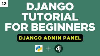 Django Admin Panel | Django Tutorial for Beginners | Part 12