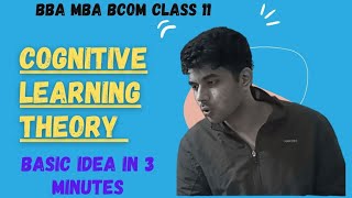 Cognitive Learning Theory | Basic Understanding In 3 Minutes | Learning Theories | BBA MBA CLASS 11