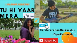 Tu Hi Yaar Mera | Harshvardhan Rajpurohit | Diya Rajpurohit | Arijit Singh | Neha Kakkar