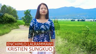 Enchimlo Lalrammawi||Kristien Sûngkuo||Official Music Video