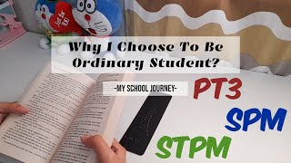 Why I Choose To Be Ordinary Student? | My School Journey (PT3, SPM \u0026 STPM)