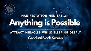 Anything is Possible ✨ Sleep & Manifest Miracles 🧲⚡️ Guided Meditation