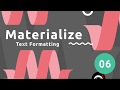 Materialize Tutorial #6 - Text Formatting