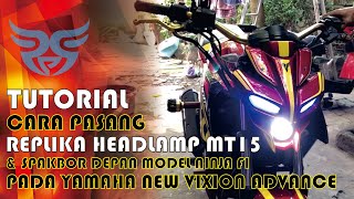 Tutorial Cara Pasang Replika Headlamp MT15 & Spakbor Depan Model Ninja Fi pada New Vixion Advance