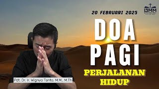 DOA PAGI | Perjalanan Hidup - 20 FEB 2025 | Pdt. Dr. Ir. Wignyo Tanto, M.M., M.Th