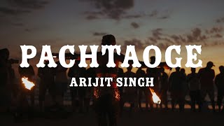 Pachtaoge (Lyrics) | Arijit Singh