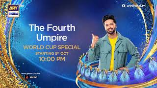 The Fourth Umpire with Fahad Mustafa - World Cup Special | Starting 5th Oct, at 10 PM | ARY Digital