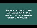 Array : concat two variable and find array value position using javascript