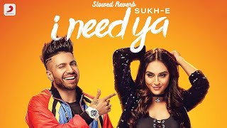 Sukhe : I Need Ya | Slowed Reverb | Krystle D'Souza | Music Video 2018