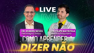 COMO APRENDER A DIZER NÃO! - DR FELIPE BATISTELA E DR RUBENS NEVES