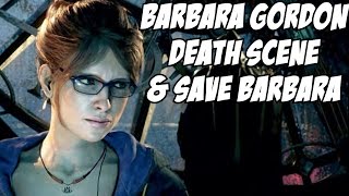 Batman Arkham Knight Save Barbara Gordon \u0026  Barbara Gordon Death Scene Dies Oracle Batgirl? Both