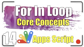 The core concepts of the For In loop | Apps Script 14