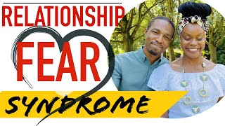RELATIONSHIP FEAR SYNDROME // How fear can limit you from reaching your relationship goals.