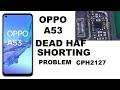 OPPO A53 DEAD SOLUTION /OPPO A53 HAF SHORTING PROBLEM