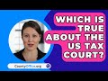 Which Is True About The US Tax Court? - CountyOffice.org