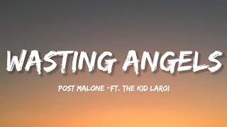 Post Malone - Wasting Angels (Lyrics) ft. The Kid LAROI