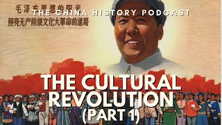 The Cultural Revolution (Part 1) | The China History Podcast | Ep. 83