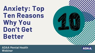 Anxiety: Top Ten Reasons Why You Don’t Get Better