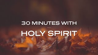 30 Minutes With Holy Spirit Deep Prayer Prophetic ...