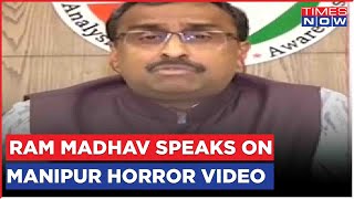 Manipur | 'It's Govt Responsibility To Bring Normalcy', Ram Madhav Exclusive On Manipur Horror