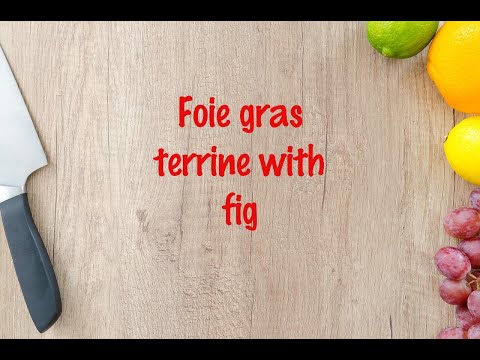 Foie Gras Terrine with Marinated Figs – Chef's Pencil