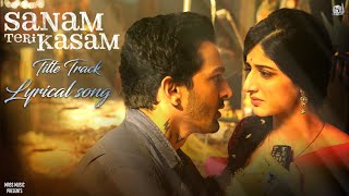Sanam Teri Kasam Title Song - Lyrical video | Ankit Tiwari | Himesh Reshammiya