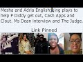 Mesha and Adria English🏃‍♀️ing plays to help P Diddy get out, Cash Apps and Clout. Ms Dean interview