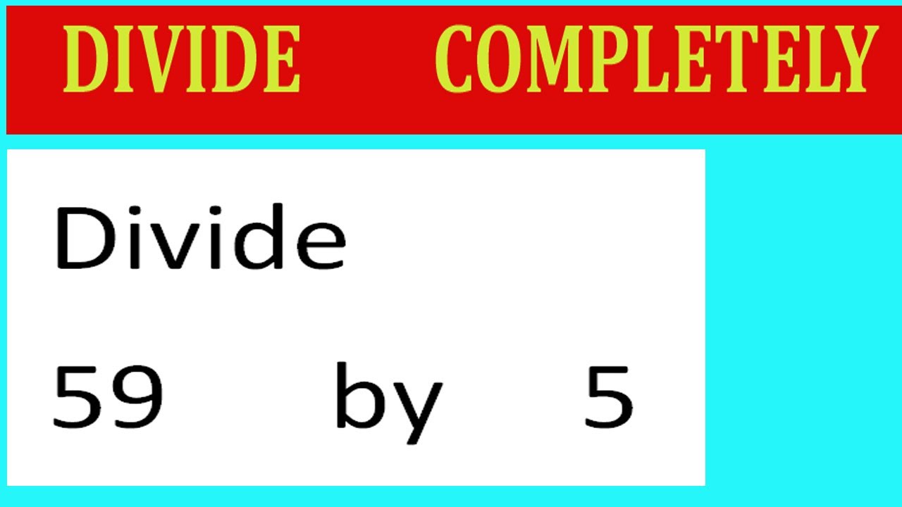 Divide 59 By 5 Divide Completely Youtube