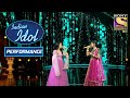 Arunita और Anushka ने दिया 'Ye Galiyan' पे एक प्यार भरा Performance | Indian Idol Season 12