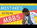 Mistakes i did during my MBBS undergraduate life - story of every Medical Student