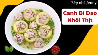 Canh bí đao nhồi thịt | Canh bí xanh thịt băm | Bếp Nhà Jenny